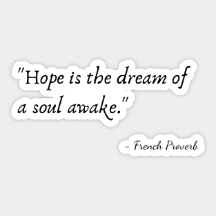 "Hope is the dream of a soul awake." Sticker